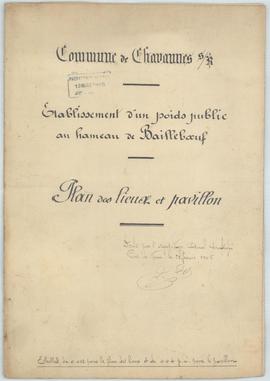 Plan des lieux et du pavillon pour la construction d'un poids public au hameau de Bailleboeuf, vu...